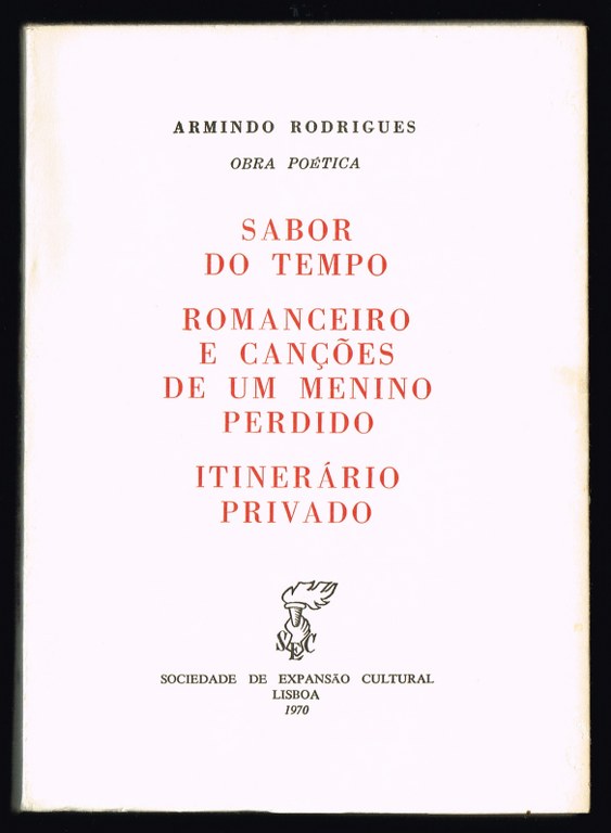 SABOR DO TEMPO / ROMANCEIRO  CANES DE UM MENINO PERDIDO / ITINERRIO PRIVADO